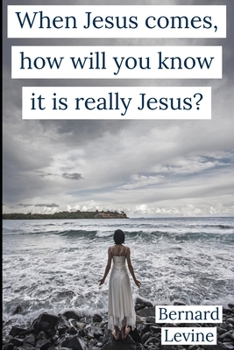 Paperback When Jesus comes, how will you know it is really Jesus? Book
