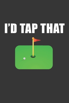 Paperback Id Tap That Notebook: Lined Journal, 120 Pages, 6 x 9, Affordable Golf Lover Gift Journal Matte Finish Book