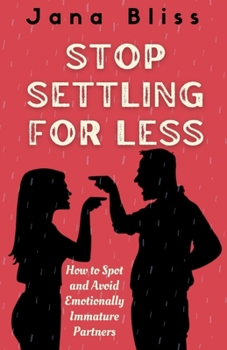 Paperback Stop Settling for Less: How to Spot and Avoid Emotionally Immature Partners Book