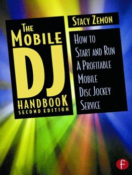 Paperback The Mobile DJ Handbook: How to Start & Run a Profitable Mobile Disc Jockey Service Book