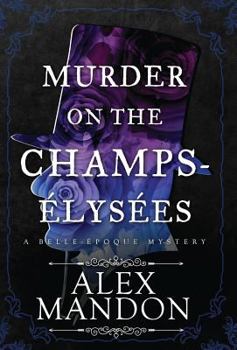 Murder on the Champs-Élysées: A Belle-Époque Mystery