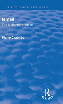 Hardcover Revival: Ismail: The Maligned Khedive (1933) Book