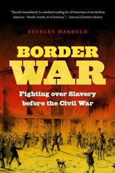 Border War: Fighting Over Slavery Before the Civil War - Book  of the Civil War America