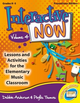 Hardcover Interactive Now - Vol. 4 (Promethean Edition): Lessons and Activities for the Elementary Music Classroom Book