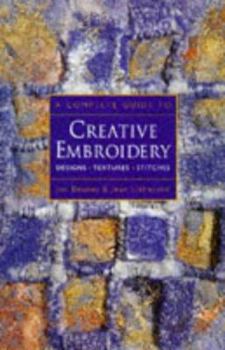 Paperback A Complete Guide to Creative Embroidery: Designs * Textures * Stitches Book
