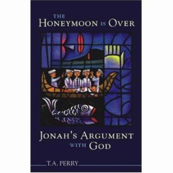 Paperback The Honeymoon Is Over: Jonah's Argument with God Book