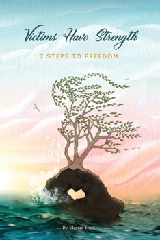 Paperback Victims Have Strength: 7 Steps to Freedom Book