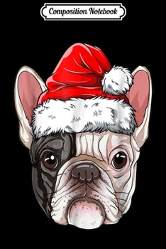 Composition Notebook: French Bulldog Santa Christmas Kids Boys Girls Gifts Journal/Notebook Blank Lined Ruled 6x9 100 Pages