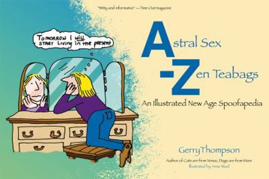 Paperback Astral Sex-Zen Teabags: An Illustrated New Age Spoofapedia Book