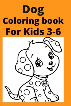 Dog Coloring book For Kids 3-6
