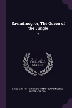 Paperback Savindroog, or, The Queen of the Jungle: 2 Book