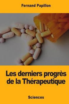 Paperback Les derniers progrès de la Thérapeutique [French] Book