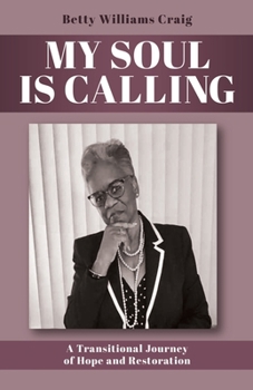 My Soul Is Calling: A Transitional Journey of Hope and Restoration