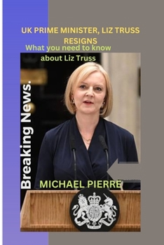 Paperback UK Prime Minister, Liz Truss Resigns: What you need to know about Liz Truss [Large Print] Book