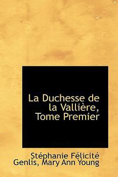 La Duchesse de la Vallifre, Tome Premier