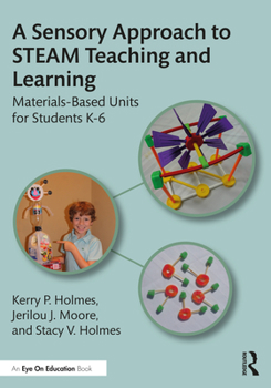 Paperback A Sensory Approach to STEAM Teaching and Learning: Materials-Based Units for Students K-6 Book