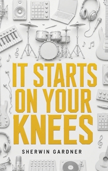 Hardcover It Starts On Your Knees Book