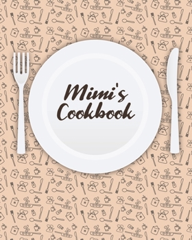 Paperback Mimi's Cookbook: Personalized Blank Cookbook and Custom Recipe Journal to Write in Cute Gift for Women Mom Wife: Keepsake Gift Book