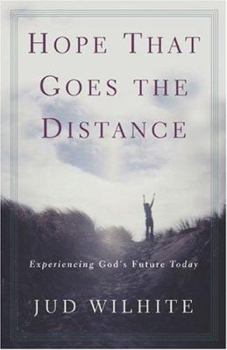Paperback Hope That Goes the Distance: Experiencing God's Future Today Book
