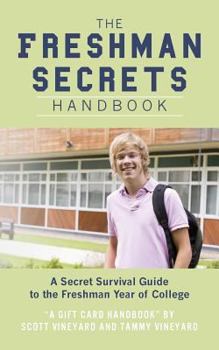 Paperback The Freshman Secrets Handbook: A Sercret Survival Guide to the Freshman Yearof College Book