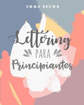 Paperback Lettering Para Principiantes: Una guía inspiradora al magnífico arte de las letras [Spanish] Book