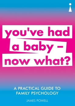 Paperback A Practical Guide to Family Psychology: You've Had a Baby - Now What? Book