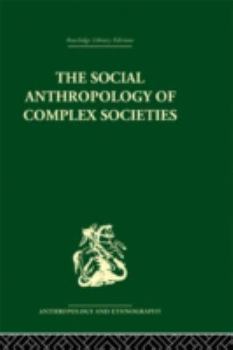 Hardcover The Social Anthropology of Complex Societies Book