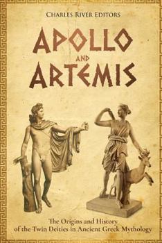Paperback Apollo and Artemis: The Origins and History of the Twin Deities in Ancient Greek Mythology Book
