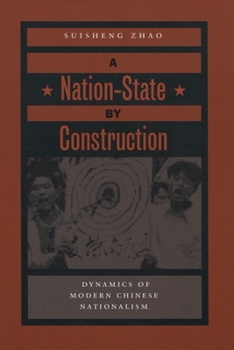 Hardcover A Nation-State by Construction: Dynamics of Modern Chinese Nationalism Book