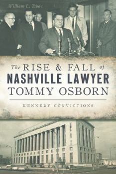 Paperback The Rise & Fall of Nashville Lawyer Tommy Osborn: Kennedy Convictions Book