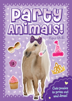 Hardcover Party Animals! Paper Dolls: Ponies Book