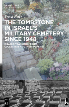 Hardcover The Tombstone in Israel's Military Cemetery Since 1948: Israel's Transition from Collectivism to Individualism Book