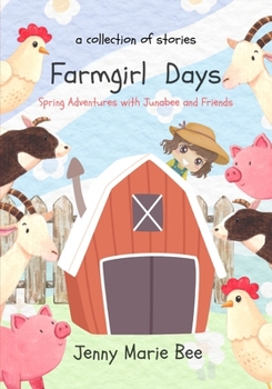 Paperback Farmgirl Days: Spring Adventures with Junabee and Friends Book