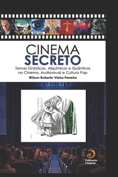 Paperback Cinema Secreto: Temas Gnósticos, Alquímicos e Quânticos no Cinema, Audiovisual e Cultura Pop [Portuguese] Book