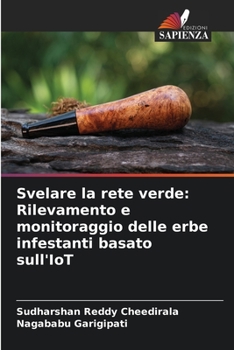 Paperback Svelare la rete verde: Rilevamento e monitoraggio delle erbe infestanti basato sull'IoT [Italian] Book