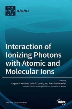 Hardcover Interaction of Ionizing Photons with Atomic and Molecular Ions Book