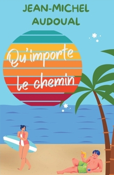 Paperback Qu'importe le chemin [French] Book