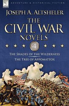 Paperback The Civil War Novels: 4-The Shades of the Wilderness & the Tree of Appomattox Book