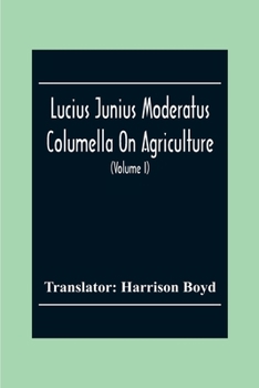 Lucius Junius Moderatus Columella On Agriculture