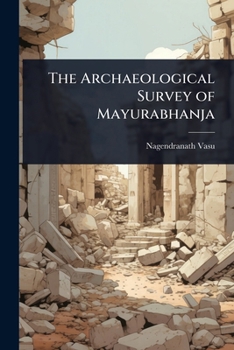 Paperback The Archaeological Survey of Mayurabhanja Book