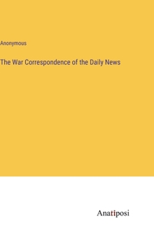 Hardcover The War Correspondence of the Daily News Book