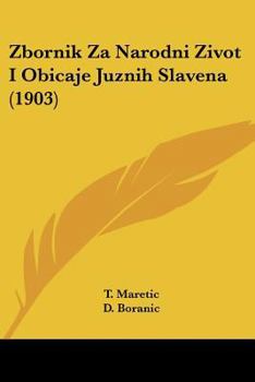 Paperback Zbornik Za Narodni Zivot I Obicaje Juznih Slavena (1903) Book