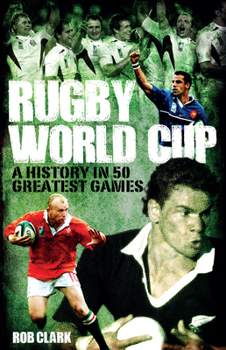 Hardcover Rugby World Cup Greatest Games: A History in 50 Matches Book