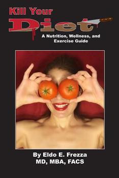 Paperback Kill Your Diet: A Nutrition Wellness and Exercise Manual Book