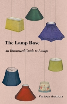 Paperback The Lamp Base - An Illustrated Guide to Lamps Book