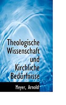 Paperback Theologische Wissenschaft Und Kirchliche Bedurfnisse [German] Book