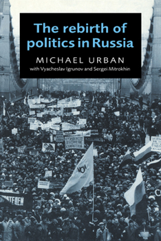 Paperback The Rebirth of Politics in Russia Book