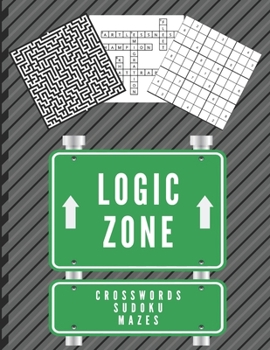 Paperback Logic Zone (Crossword Sudoku and Mazes): Easy and Very Hard. Train Your Brain. Book