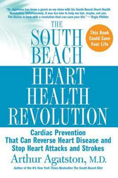 Paperback The South Beach Heart Health Revolution: Cardiac Prevention That Can Reverse Heart Disease and Stop Heart Attacks and Strokes Book