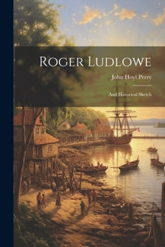 Paperback Roger Ludlowe; and Historical Sketch Book